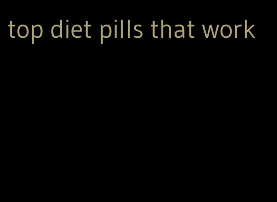 top diet pills that work