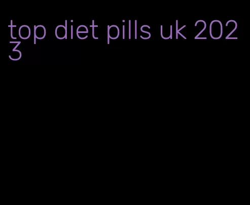 top diet pills uk 2023