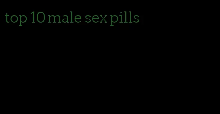 top 10 male sex pills