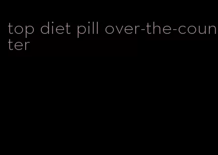 top diet pill over-the-counter