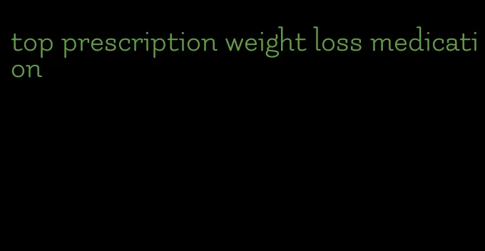 top prescription weight loss medication