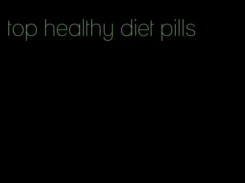 top healthy diet pills