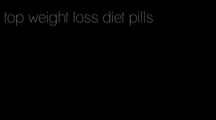 top weight loss diet pills