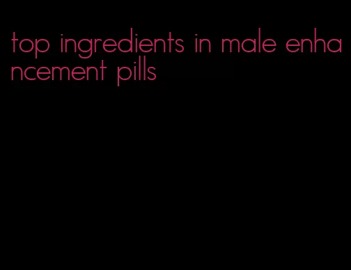 top ingredients in male enhancement pills