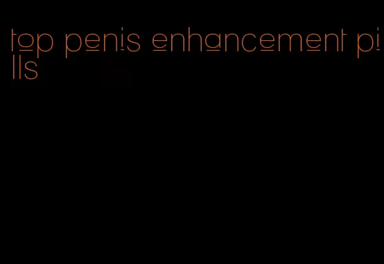 top penis enhancement pills