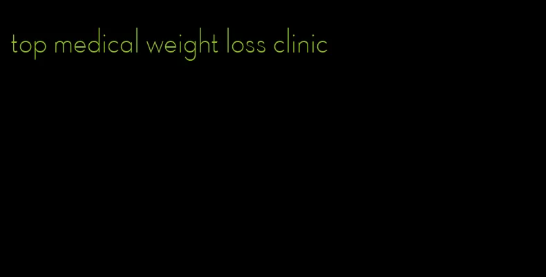 top medical weight loss clinic