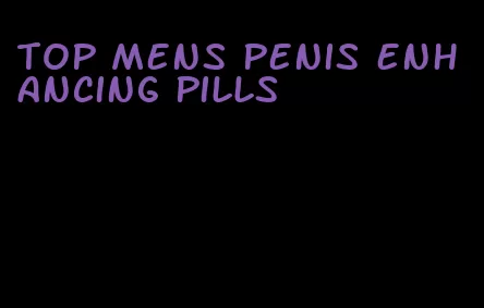 top mens penis enhancing pills