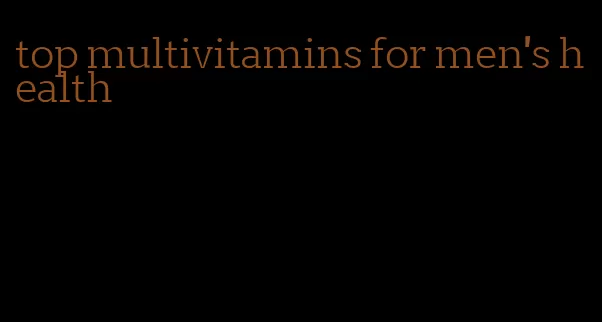 top multivitamins for men's health