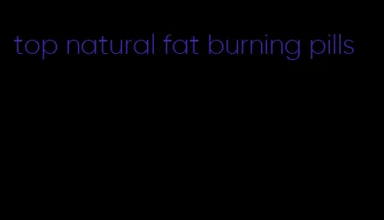 top natural fat burning pills