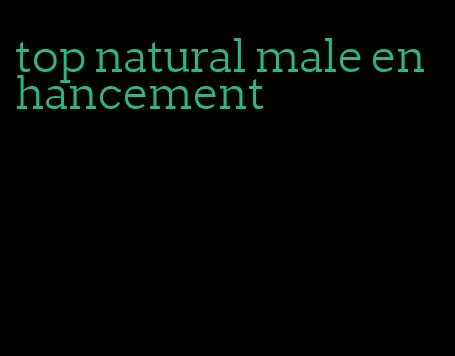 top natural male enhancement