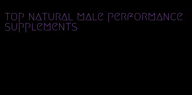 top natural male performance supplements