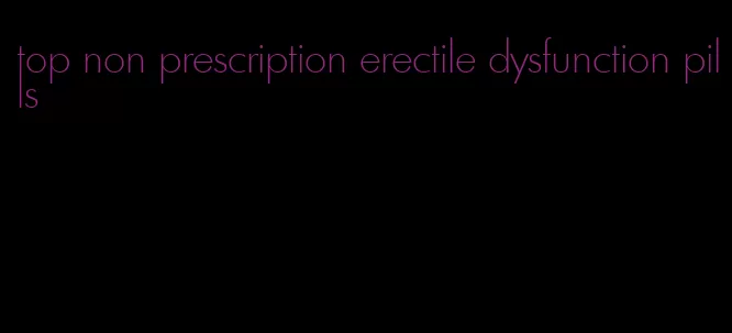 top non prescription erectile dysfunction pills