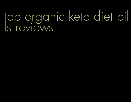 top organic keto diet pills reviews