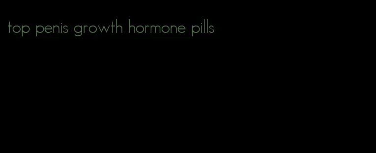 top penis growth hormone pills