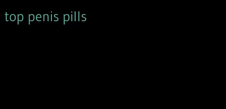 top penis pills