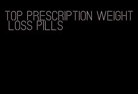 top prescription weight loss pills