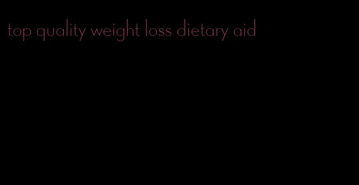 top quality weight loss dietary aid