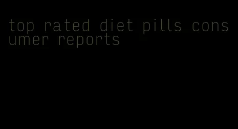 top rated diet pills consumer reports