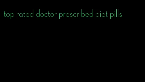 top rated doctor prescribed diet pills