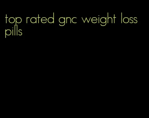 top rated gnc weight loss pills