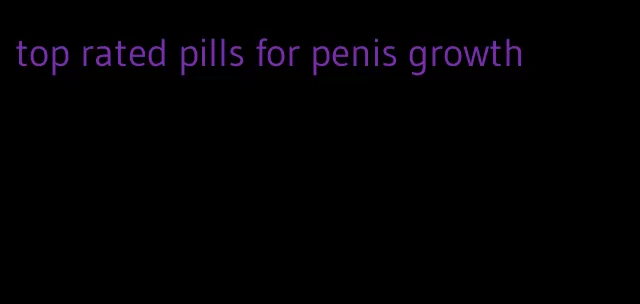 top rated pills for penis growth