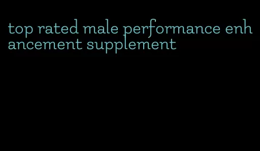 top rated male performance enhancement supplement