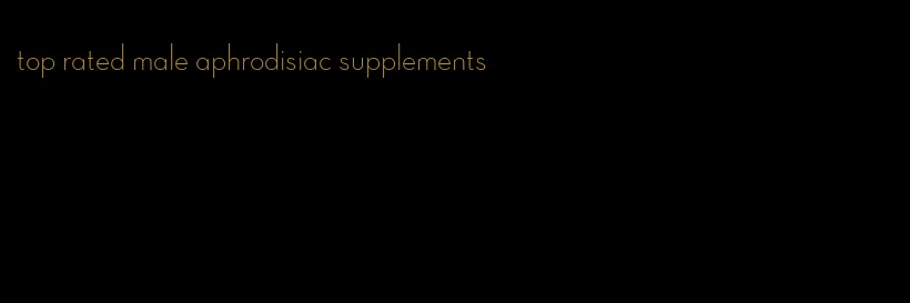 top rated male aphrodisiac supplements