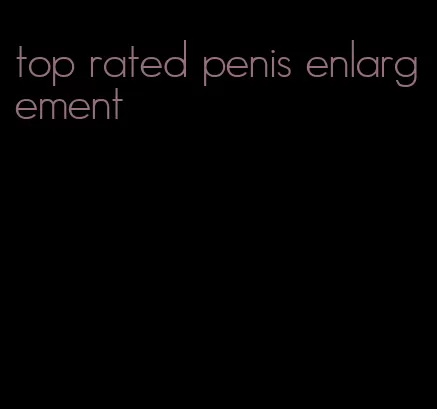 top rated penis enlargement