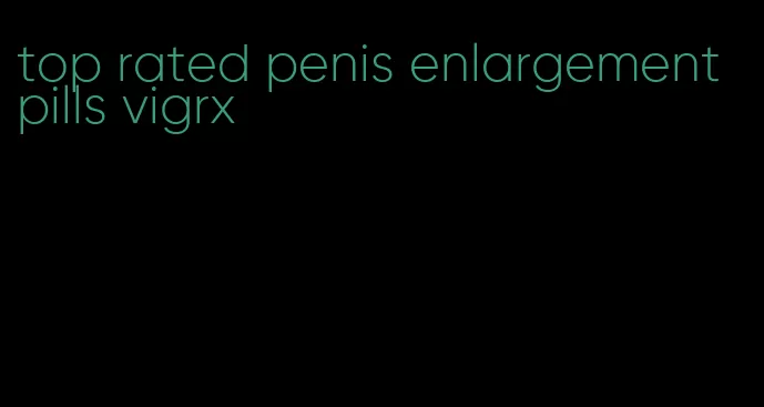 top rated penis enlargement pills vigrx