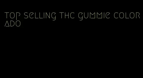 top selling thc gummie colorado