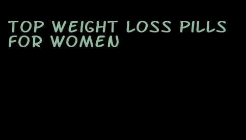 top weight loss pills for women