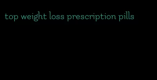 top weight loss prescription pills