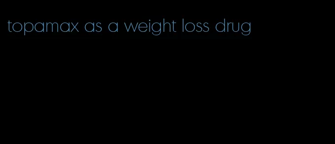 topamax as a weight loss drug