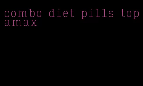 combo diet pills topamax