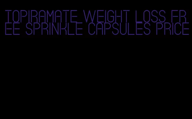 topiramate weight loss free sprinkle capsules price