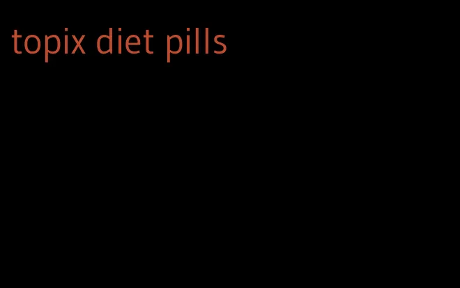 topix diet pills