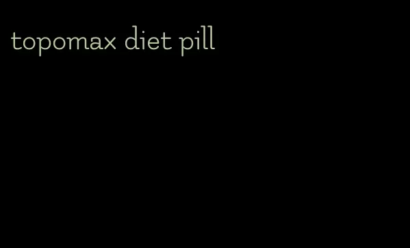 topomax diet pill