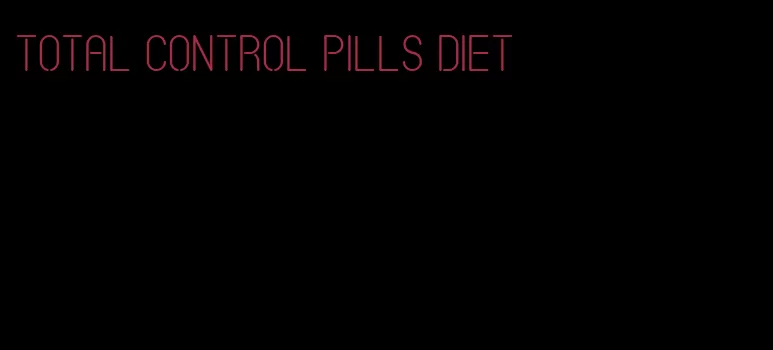 total control pills diet