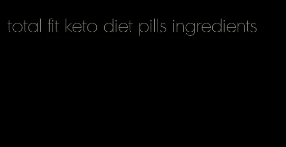 total fit keto diet pills ingredients