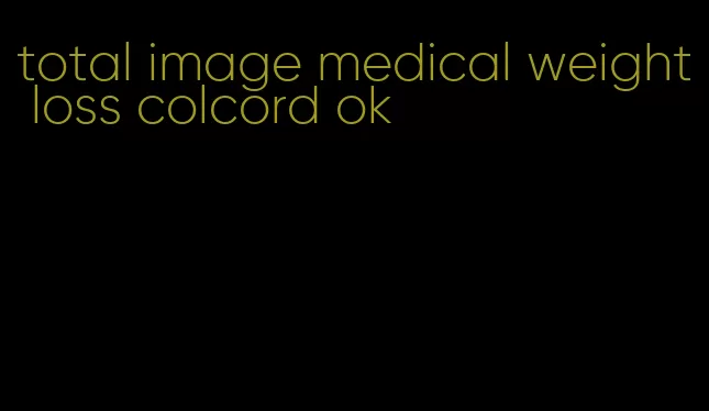 total image medical weight loss colcord ok