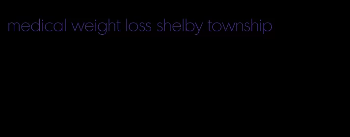 medical weight loss shelby township