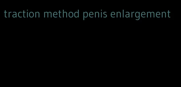 traction method penis enlargement