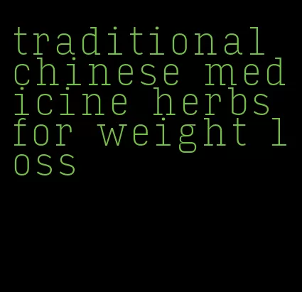 traditional chinese medicine herbs for weight loss