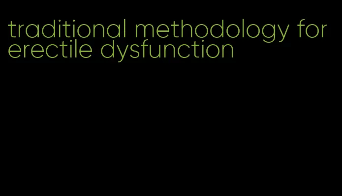 traditional methodology for erectile dysfunction