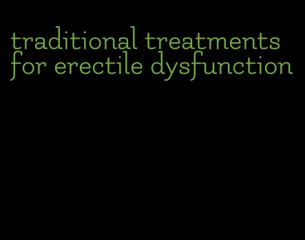 traditional treatments for erectile dysfunction