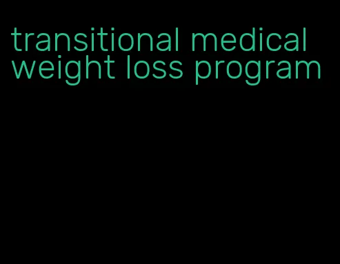 transitional medical weight loss program