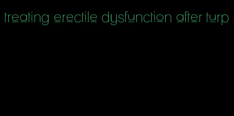 treating erectile dysfunction after turp