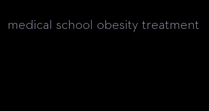 medical school obesity treatment