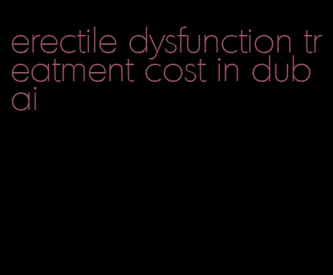 erectile dysfunction treatment cost in dubai