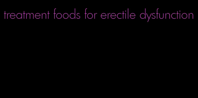 treatment foods for erectile dysfunction